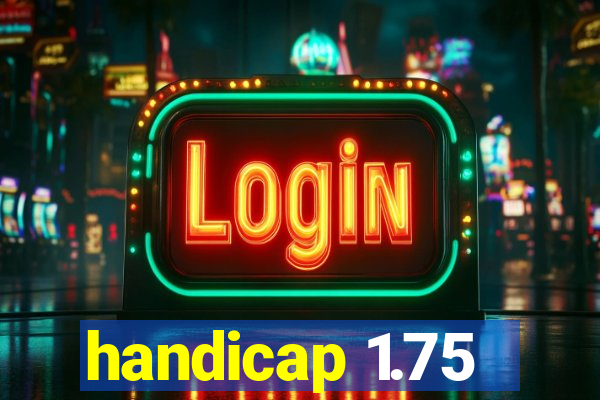 handicap 1.75